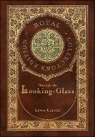 Book Cover for Through the Looking-Glass (Royal Collector's Edition) (Illustrated) (Case Laminate Hardcover with Jacket) by Lewis Carroll