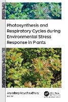 Book Cover for Photosynthesis and Respiratory Cycles during Environmental Stress Response in Plants by Aryadeep Roychoudhury