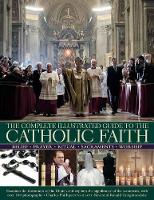 Book Cover for Complete Illustrated Guide to the Catholic Faith by Charles Phillips