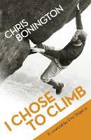 Book Cover for I Chose To Climb by Sir Chris Bonington