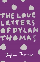 Book Cover for The Love Letters of Dylan Thomas by Dylan Thomas