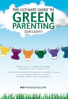 Book Cover for The Ultimate Guide To Green Parenting by Zion Lights