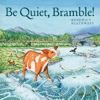 Book Cover for Be Quiet, Bramble! by Benedict Blathwayt