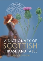 Book Cover for A Dictionary of Scottish Phrase and Fable by Ian Crofton