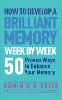 Book Cover for How to Develop a Brilliant Memory Week by Week by Dominic O'Brien