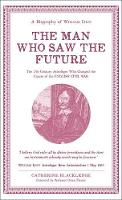 Book Cover for Man Who Saw The Future: A Biography of William Lilly by Catherine Blackledge