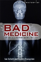 Book Cover for A Brief History of Bad Medicine by Ian Schott, Robert Youngson