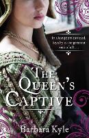 Book Cover for The Queen's Captive by Barbara Kyle