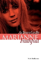 Book Cover for Marianne Faithfull: As Years Go by by Mark Hodkinson