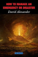 Book Cover for How to Manage an Emergency or Disaster by David Alexander