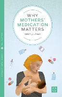 Book Cover for Why Mothers' Medication Matters by Wendy Jones