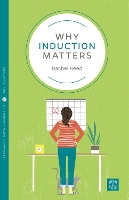 Book Cover for Why Induction Matters by Rachel Reed