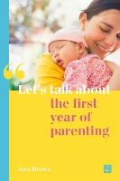 Book Cover for Let's talk about the first year of parenting by Amy Brown