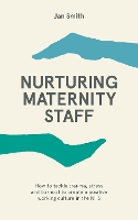 Book Cover for Nurturing Maternity Staff by Dr. Jan Smith