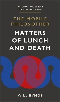 Book Cover for The Mobile Philosopher: Matters of Lunch and Death by Will Bynoe