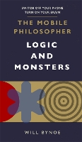 Book Cover for The Mobile Philosopher: Logic and Monsters by Will Bynoe