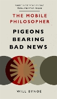 Book Cover for The Mobile Philosopher: Pigeons Bearing Bad News by Will Bynoe