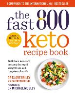 Book Cover for The Fast 800 Keto Recipe Book by Dr Clare Bailey, Kathryn Bruton, Dr Michael Mosley