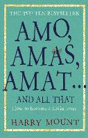 Book Cover for Amo, Amas, Amat ... and All That by Harry Mount