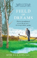Book Cover for Field of Dreams How we transformed a rural desert into a thriving wildlife garden by Bob Salisbury