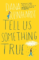Book Cover for Tell Us Something True by Dana Reinhardt