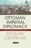 Book Cover for Ottoman Imperial Diplomacy by Dogan Gurpinar