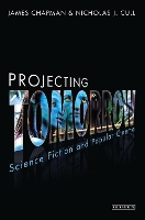 Book Cover for Projecting Tomorrow by Prof James University of Leicester, UK Chapman, Nicholas J Cull