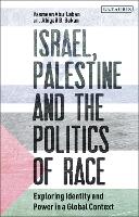 Book Cover for Israel, Palestine and the Politics of Race by Yasmeen Abu-Laban, Abigail B. Bakan