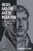 Book Cover for Hegel and the Art of Negation by Andrew W. Hass