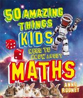 Book Cover for 50 Amazing Things Kids Need to Know About Maths by Anne Rooney