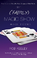 Book Cover for The (Fairly) Magic Show and Other Stories by Rob Keeley