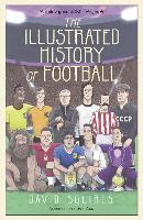 Book Cover for The Illustrated History of Football by David Squires