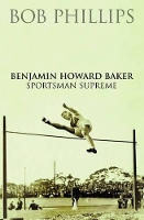 Book Cover for Benjamin Howard Baker Sportsman Supreme by Bob Phillips