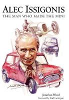 Book Cover for Alec Issigonis the Man Who Made the Mini by Jonathan Wood