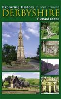 Book Cover for Exploring History in and Around Derbyshire by Richard Stone