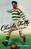 Book Cover for Charlie Tully Celtic's Cheeky Chappie by Tom Campbell