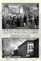 Book Cover for Making the Metropolis by Stephen Halliday, Maxwell Hutchinson