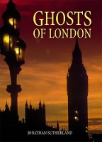 Book Cover for Ghosts of London by Jonathan Sutherland