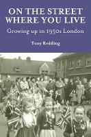 Book Cover for On the Street Where You Live. Growing Up in 1950's London by Tony Redding