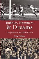 Book Cover for Bubbles, Hammers and Dreams - the Growth of West Ham United by Brian Belton