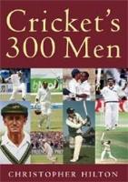 Book Cover for Cricket's 300 Men and One 400 Man by Christopher Hilton