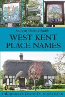 Book Cover for West Kent Place Names - the Homes of Kentish Men and Maids by Anthony Poulton-Smith