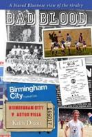 Book Cover for Bad Blood - Birmingham City v Aston Villa - a Biased Bluenose View of the Rivalry. by Keith Dixon