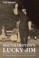 Book Cover for Southampton's Lucky Jim - A County Borough Copper in the 50's and 60's by Jim Brown