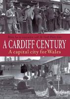 Book Cover for A Cardiff Century: A Capital City for Wales by Brian Lee