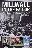 Book Cover for Millwall in the FA Cup: The Road to the Millennium by David Sullivan