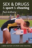 Book Cover for Sex and Drugs and Sport and Cheating by Paul Anthony