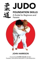 Book Cover for Judo Foundation Skills, a Guide for Beginners and Parents by John Harrison