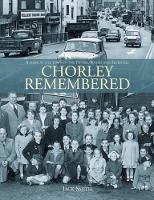 Book Cover for Chorley Remembered. by Jack Smith