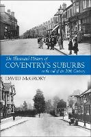 Book Cover for The Illustrated History of Coventry Suburbs to the end of the 20th Century. by David McGrory